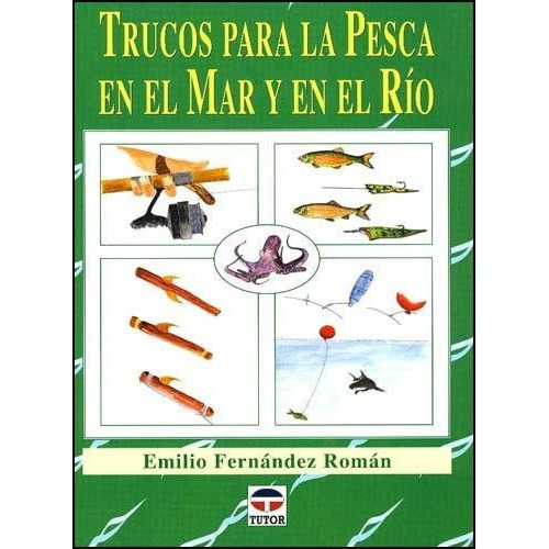 Trucos Para La Pesca En El Mar Y En El Rio - Fernand, De Emilio Fernandez Roman. Editorial Tutor En Español