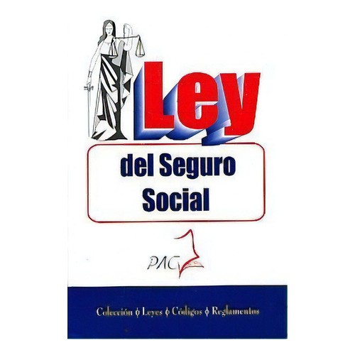 Ley Del Seguro Social, De Editorial Pac. Editorial Pac (publicaciones Administrativas Y Contables Juridicas), Tapa Blanda En Español, 2012