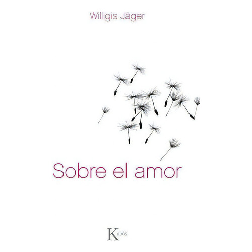 Sobre El Amor, De Jäger, Willigis. Editorial Kairos, Tapa Blanda En Español, 1900