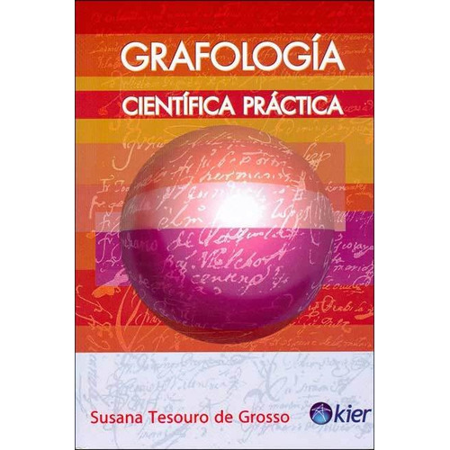 GRAFOLOGIA CIENTIFICA PRACTICA, de Susana Tesouro de Grosso. Kier Editorial, tapa blanda en español, 2008