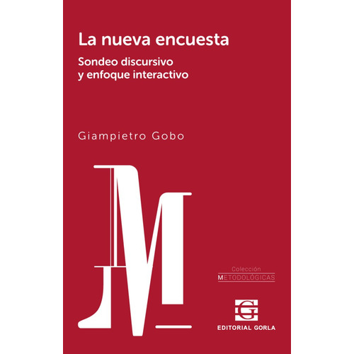 LA NUEVA ENCUESTA - SONDEO DISCURSIVO Y ENFOQUE INTERACTIVO, de Giampietro Gobo. Editorial Gorla, tapa blanda en español, 2023