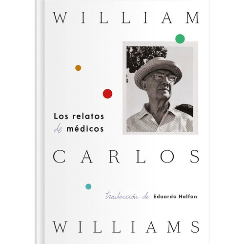 Los Relatos Medicos - William Carlos Williams, De Williams, William Carlos. Editorial Fulgencio Pimentel, Tapa Dura En Español