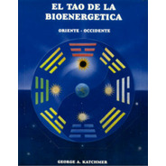 El Tao De La Bioenergetica George Katchmer - Libro Envio Dia