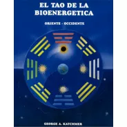 El Tao De La Bioenergetica George Katchmer - Libro Envio Dia