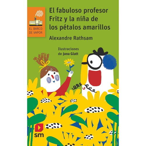 El Fabuloso Profesor Fritz Y La Niãâa De Los Petalos Amarillo, De Rathsam, Alexandre. Editorial Ediciones Sm, Tapa Blanda En Español