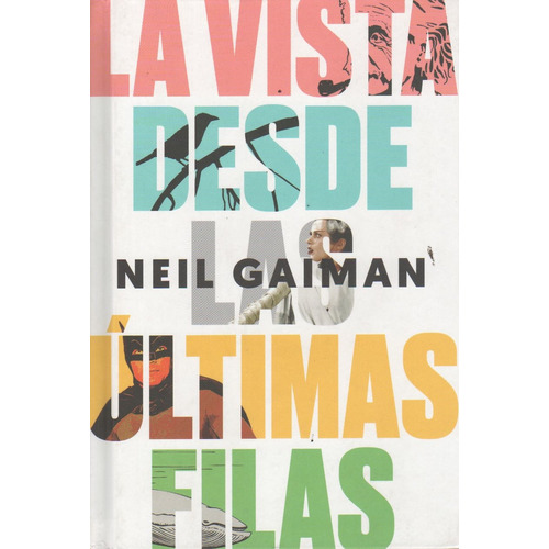 La Vista Desde Las Últimas Filas. Ensayos Seleccionados, De Gaiman, Neil. Editorial Malpaso, Tapa Dura En Español, 2018
