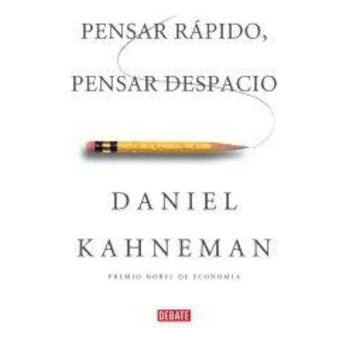 Pensar Rápido, Pensar Despacio - Daniel Kahnemann