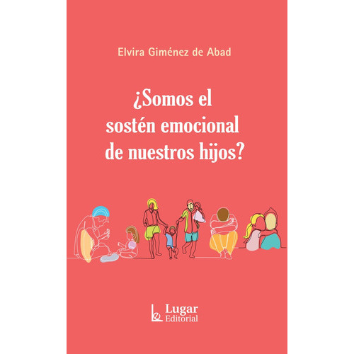Somos El Sosten Emocional De Nuestros Hijos?, De Giménez De Abad, Elvira. Editorial Lugar, Tapa Blanda En Español