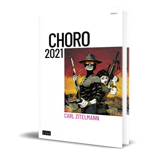 Choro 2021, de Carl Zitelmann. Editorial Puntocero, tapa blanda en español, 2019