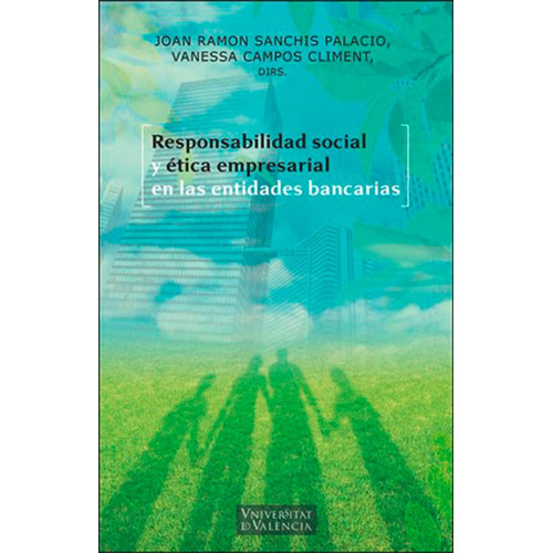 Responsabilidad Social Y Ética Empresarial En Las Entidades Bancarias, De Es Varios Y Otros. Editorial Publicacions De La Universitat De València, Tapa Blanda En Español, 2017