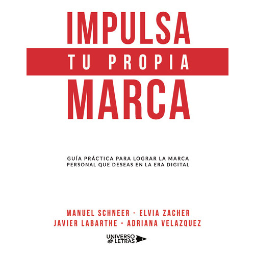 Impulsa Tu Propia Marca, De Schneer , Manuel;zacher.., Vol. 1.0. Editorial Universo De Letras, Tapa Blanda, Edición 1.0 En Español, 2018