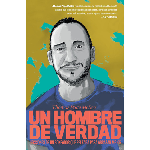 Un hombre de verdad: Lecciones de un boxeador que peleaba para abrazar mejor, de Page McBee, Thomas. Serie Fuera de colección Editorial Temas de Hoy México, tapa blanda en español, 2019