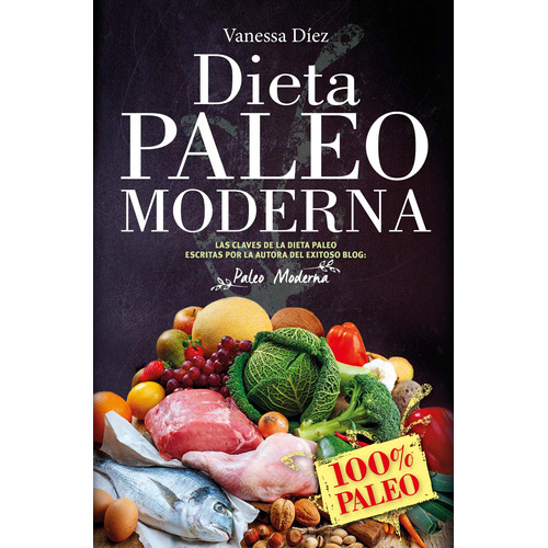Dieta Paleo moderna: 100% Paleo, de Díez Castro, Vanessa. Serie Cocina, Dietética y Nutrición Editorial ARCOPRESS, tapa blanda en español, 2022