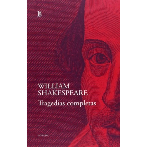 Tragedias Completas, De  William Shakespeare. Editorial Losada, Edición 1 En Español