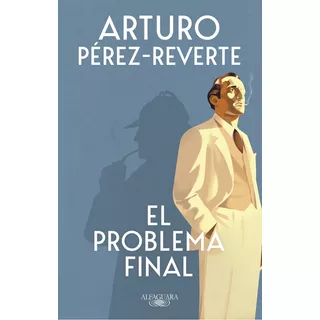 Libro El Problema Final - Arturo Pérez Reverte - Alfaguara