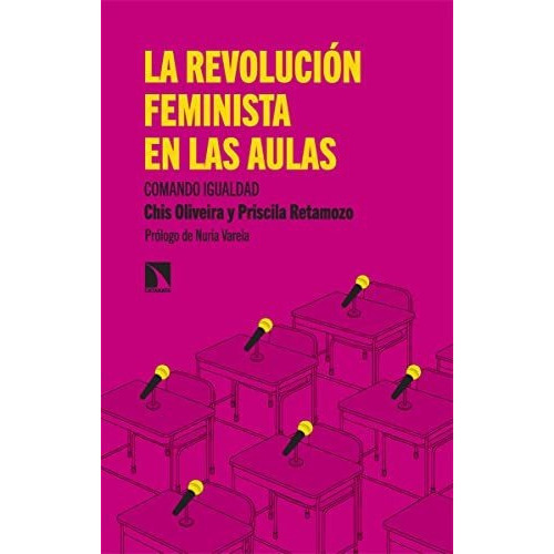 La Revolución Feminista En Las Aulas Comando Igualdad, De Oliveira Chis;retamozo Priscila. Editorial Catarata, Tapa Blanda En Español, 9999