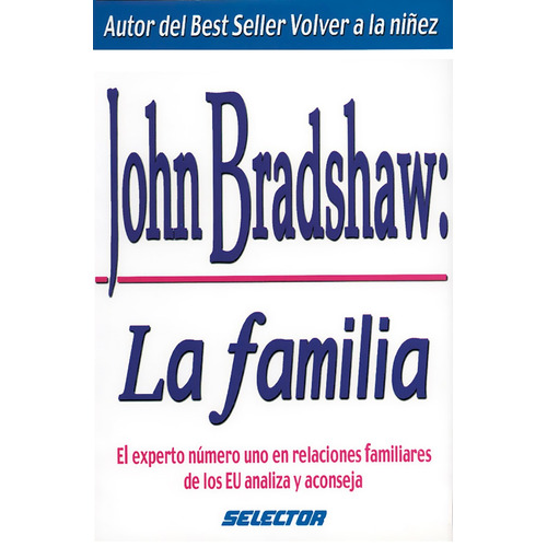 Familia, La, de Bradshaw, John. Editorial Selector, tapa blanda en español, 2004
