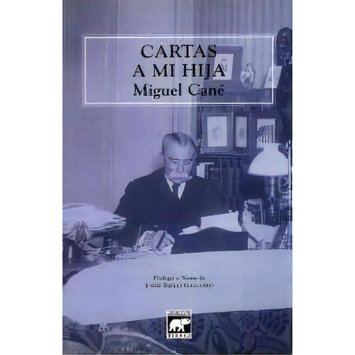 Cartas A Mi Hija, De Miguel Cané. Editorial El Elefante Blanco, Edición 1 En Español