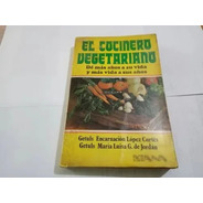 Libro El Cocinero Vegetariao, G. Encarnación Lopéz C. 1979