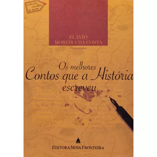 Os Melhores Contos Históricos, De Flávio Moreira Da Costa. Editora Nova Fronteira, Capa Mole Em Português, 2006