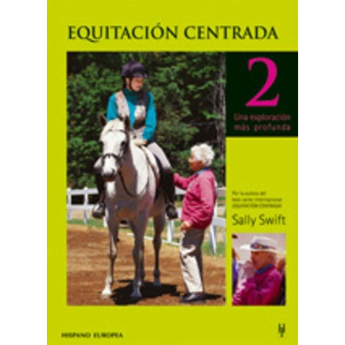 Equitacion Centrada 2, de Sally Swift. Editorial HISPANO EUROPEA, tapa blanda, edición 1 en español