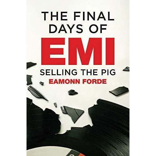 The Final Days Of Emi : Selling The Pig, De Eamonn Forde. Editorial Omnibus Press, Tapa Dura En Inglés