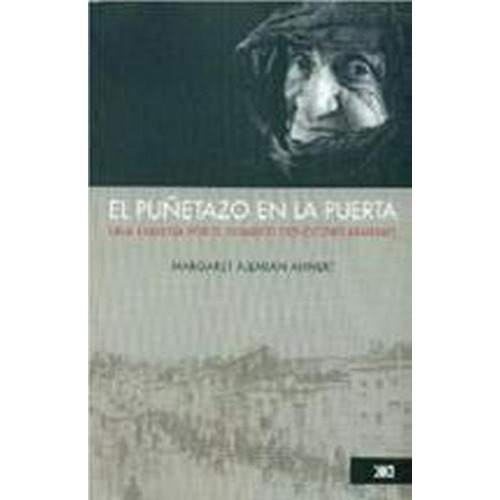 El Puñetazo En La Puerta: Una Traviesia Por El Sombrio Genocidio Armenio, De Ahnert, Margaret Ajemian. Serie N/a, Vol. Volumen Unico. Editorial Siglo Xxi, Tapa Blanda, Edición 1 En Español, 2010