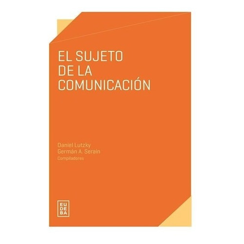 El Sujeto De La Comunicación - Lutzky, Daniel (papel)