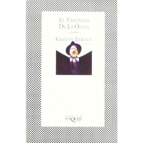 El Fantasma De La Ópera, De Leroux, Gaston. Serie N/a, Vol. Volumen Unico. Editorial Tusquets, Tapa Blanda, Edición 1 En Español