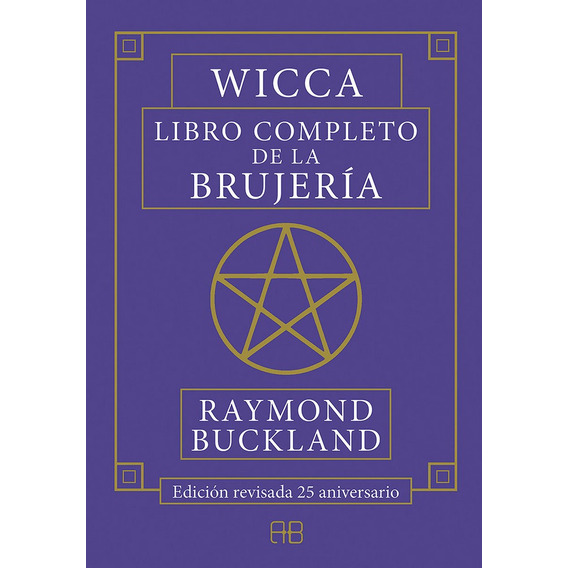 Wicca. Libro completo de la brujerÃÂa, de Buckland, Raymond., vol. 1.0. Editorial ARKANO BOOKS, tapa blanda, edición 1.0 en español, 2019
