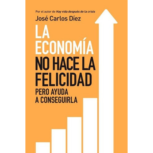 La Economia No Hace La Felicidad - Jose Carlos Diez, De José Carlos Díez. Editorial Plaza & Janes En Español