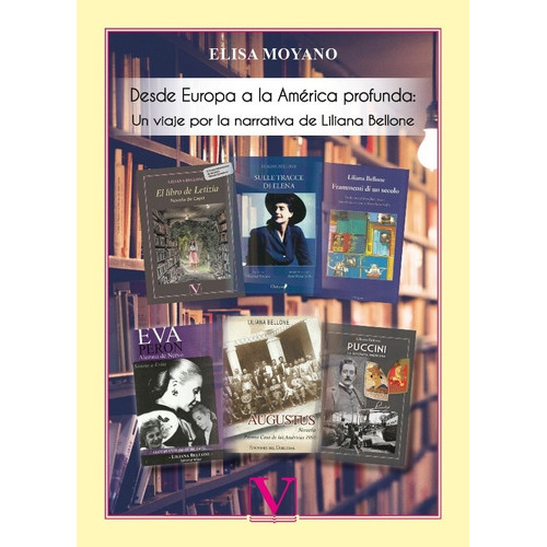 Desde Europa a la América profunda: Un viaje por la narrativa de Liliana Bellone, de Elisa Moyano. Editorial Verbum, tapa blanda en español, 2021