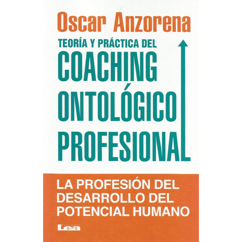Teoria Y Practica Del Coaching Ontolgico Profesional, De Oscar Anzorena. Editorial Lea, Tapa Encuadernación En Tapa Blanda O Rústica En Español