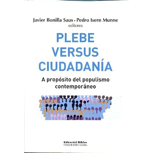 Plebe Versus Ciudadanía. A Propósito Del Populismo Contemporáneo, De Javier - Isern Munne  Pedro Bonilla Saus. Editorial Biblos En Español