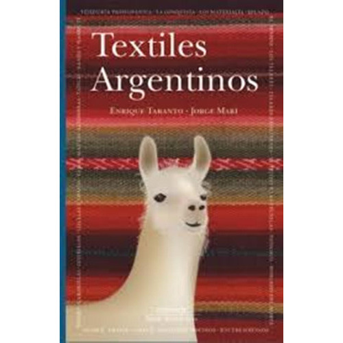 Textiles Argentinos, De Enrique Taranto Y Jorge Mari. Editorial Maizal En Castellano