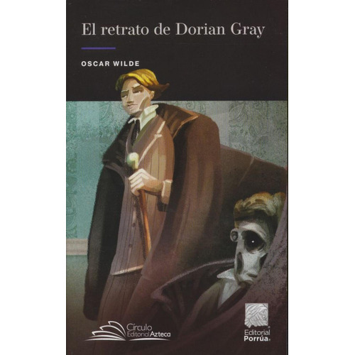 El retrato de Dorian Gray: No, de Wilde, Oscar., vol. 1. Editorial Porrúa México, tapa pasta blanda, edición 1 en español, 2019