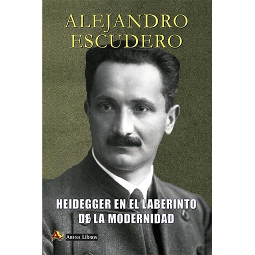 A. Escudero / Heidegger En El Laberinto De La Modernidad