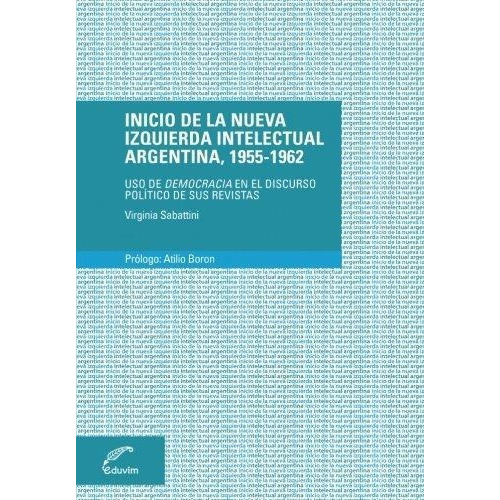 Inicio De La Nueva Izquierda Intelectual Argentina, 1955-196