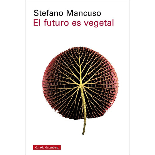 El Futuro Es Vegetal - Stefano Mancuso