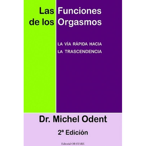 Las Funciones De Los Orgasmos - Michel Odent - Ob Stare