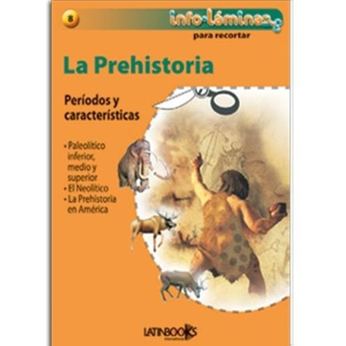 Infolaminas. La Prehistoria, de Anónimo. Editorial Latinbooks en español