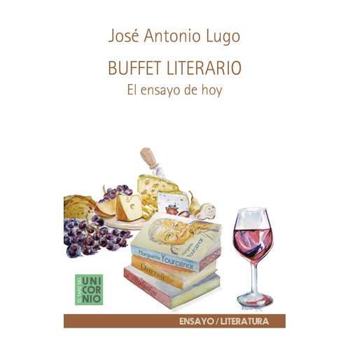 Buffet Literario: El ensayo de hoy, de Lugo, José Antonio. Editorial El Tapiz del Unicornio, tapa blanda en español, 2020