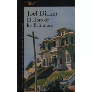 El Libro De Los Baltimore - Joel Dicker - Alfaguara