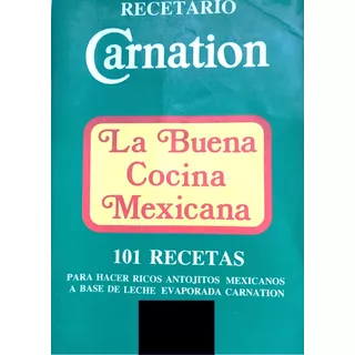 Recetario Carnation La Buena Cocina Mexicana Antojitos 