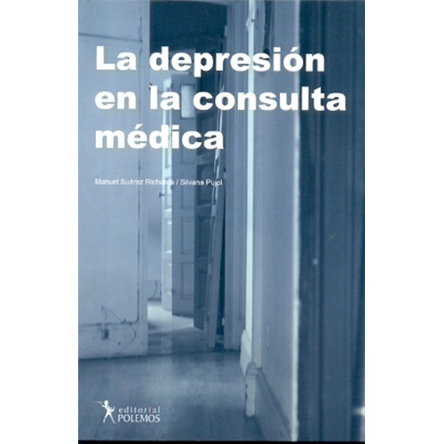 Depresion En La Consulta Medica La, De Suarez Richards M. / Pujol S., Vol. Unico. Editorial Polemos, Tapa Blanda, Edición 1 En Español, 2013