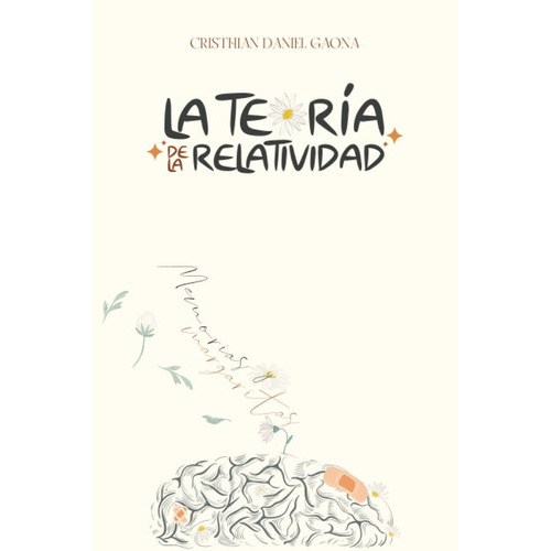 La Teoría De La Relatividad: Memorias & Margaritas, De Cristhian Daniel Gaona. Editorial Independently Published, Tapa Blanda En Español, 2023