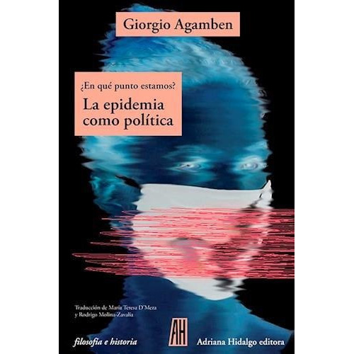 Epidemia Como Politica, La: En Que Punto Estamos?, De Agamben, Giorgio. Editorial Adriana Hidalgo Editora En Español