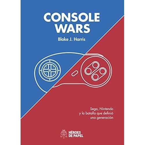 Console Wars Sega Nintendo Y La Batalla Que Definio Una G...