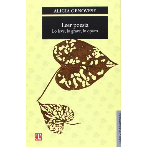 Leer Poesia:Lo Leve, Lo Grave, Lo Opaco - Genovese Alicia, de Genovese, Alicia. Editorial Fondo de Cultura Económica, tapa blanda en español, 2011