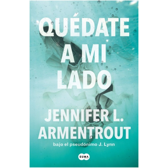 Quedate A Mi Lado, De Jennifer L. Armentrout. Editorial Suma De Letras, Tapa Blanda, Edición 1 En Español